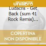 Ludacris - Get Back (sum 41 Rock Remix) (enhanced) [enhanced] cd musicale di Ludacris