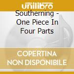 Southerning - One Piece In Four Parts cd