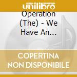 Operation (The) - We Have An Emergency cd
