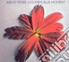 Jeremy Fisher - Goodbye Blue Monday cd