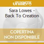 Sara Lowes - Back To Creation cd