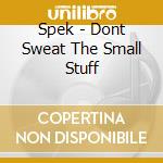 Spek - Dont Sweat The Small Stuff cd