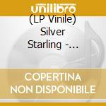 (LP Vinile) Silver Starling - Silver Starling vinile