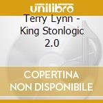 Terry Lynn - King Stonlogic 2.0 cd