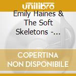 Emily Haines & The Soft Skeletons - Knives Don't Have Your Back cd musicale di Emily Haines & Soft Skeleton
