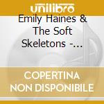 Emily Haines & The Soft Skeletons - Knives Don't Have Your Back cd