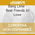 Bang Lime - Best Friends In Love cd