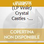 (LP Vinile) Crystal Castles - Crystal Castles lp vinile di Crystal Castles
