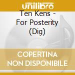 Ten Kens - For Posterity (Dig) cd