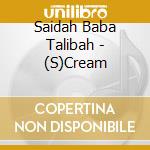 Saidah Baba Talibah - (S)Cream cd