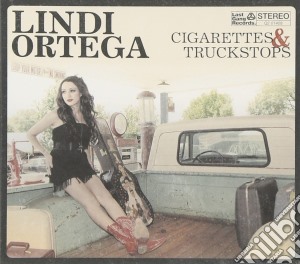 Lindi Ortega - Cigarettes & Truckstops cd musicale di Lindi Ortega