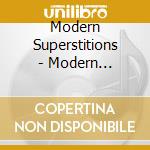 Modern Superstitions - Modern Superstitions (Can) cd musicale di Modern Superstitions