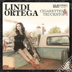 Lindi Ortega - Cigarettes & Truckstops cd musicale di Lindi Ortega
