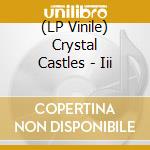 (LP Vinile) Crystal Castles - Iii lp vinile di Crystal Castles