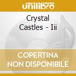 Crystal Castles - Iii cd musicale di Crystal Castles