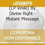 (LP Vinile) By Divine Right - Mutant Message vinile