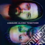 Leagues - Alone Together cd