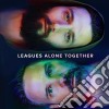 Leagues - Alone Together cd