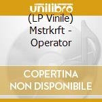 (LP Vinile) Mstrkrft - Operator lp vinile di Mstrkrft