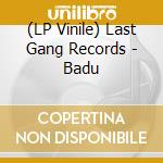 (LP Vinile) Last Gang Records - Badu lp vinile di Last Gang Records