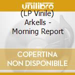 (LP Vinile) Arkells - Morning Report vinile