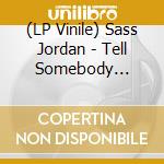 (LP Vinile) Sass Jordan - Tell Somebody (Color Vinyl 160G) lp vinile