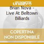 Brian Nova - Live At Belltown Billiards cd musicale di Brian Nova