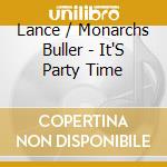 Lance / Monarchs Buller - It'S Party Time cd