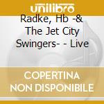 Radke, Hb -& The Jet City Swingers- - Live cd
