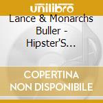 Lance & Monarchs Buller - Hipster'S Paradise cd