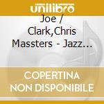 Joe / Clark,Chris Massters - Jazz On A Summer Night 2 cd