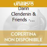 Darin Clendenin & Friends - Tidings Of Joy & Jazz cd musicale di Darin Clendenin & Friends