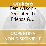 Bert Wilson - Dedicated To Friends & Mothers cd