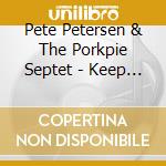 Pete Petersen & The Porkpie Septet - Keep Your Hat On cd