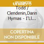Todd / Clendenin,Darin Hymas - I'Ll Just Close My Eyes cd