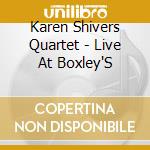 Karen Shivers Quartet - Live At Boxley'S cd