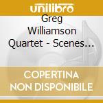 Greg Williamson Quartet - Scenes And Voyages cd