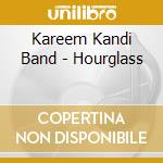 Kareem Kandi Band - Hourglass cd