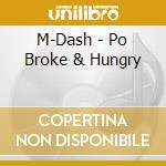 M-Dash - Po Broke & Hungry cd