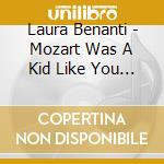 Laura Benanti - Mozart Was A Kid Like You & Me cd