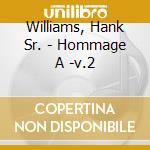 Williams, Hank Sr. - Hommage A -v.2 cd