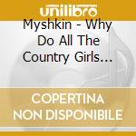 Myshkin - Why Do All The Country Girls Leave?