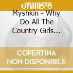 Myshkin - Why Do All The Country Girls Leave? cd