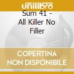 Sum 41 - All Killer No Filler cd musicale di Sum 41
