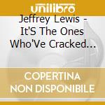 Jeffrey Lewis - It'S The Ones Who'Ve Cracked That The Light Shines cd