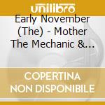 Early November (The) - Mother The Mechanic & The Path cd
