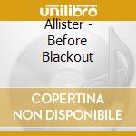 Allister - Before Blackout cd musicale di Allister