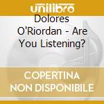 Dolores O'Riordan - Are You Listening? cd musicale di Dolores O'Riordan