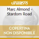 Marc Almond - Stardom Road cd musicale di Marc Almond