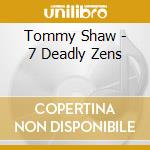 Tommy Shaw - 7 Deadly Zens cd